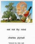 Charles Plymell : "Eat Not Thy Mind" Review by Paul Hawkins